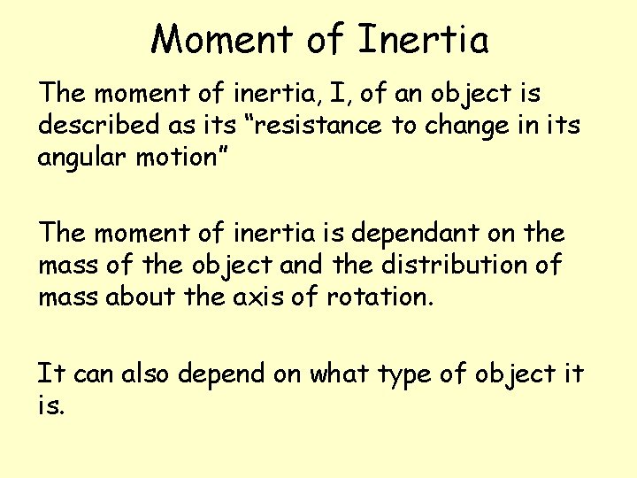 Moment of Inertia The moment of inertia, I, of an object is described as