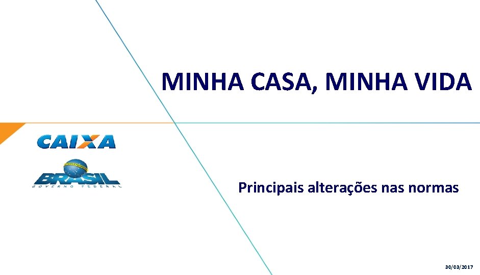 MINHA CASA, MINHA VIDA Principais alterações nas normas 30/03/2017 