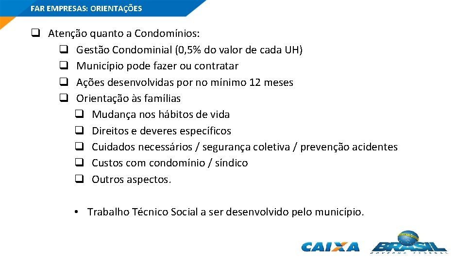 FAR EMPRESAS: ORIENTAÇÕES q Atenção quanto a Condomínios: q Gestão Condominial (0, 5% do