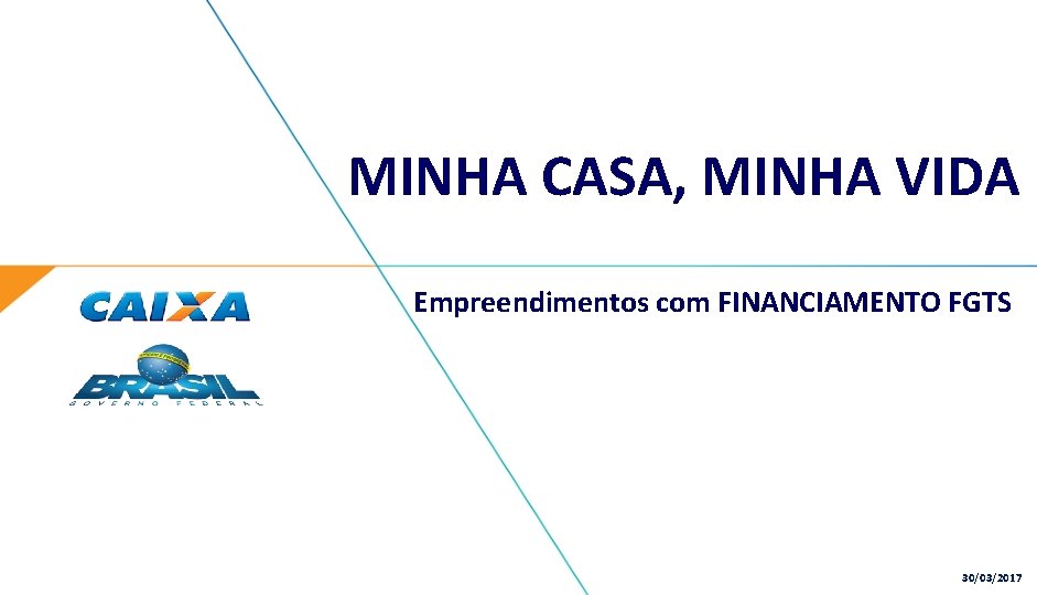 MINHA CASA, MINHA VIDA Empreendimentos com FINANCIAMENTO FGTS 30/03/2017 