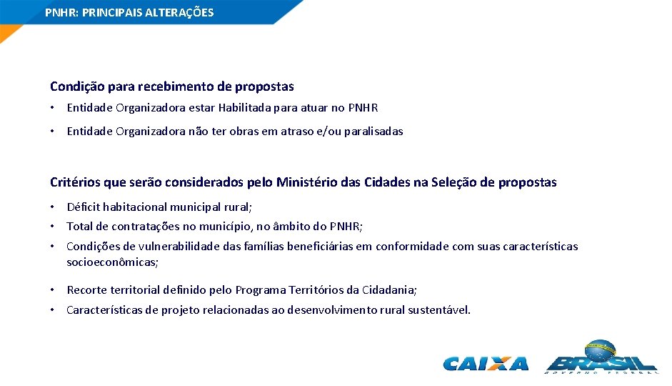 PNHR: PRINCIPAIS ALTERAÇÕES Condição para recebimento de propostas • Entidade Organizadora estar Habilitada para