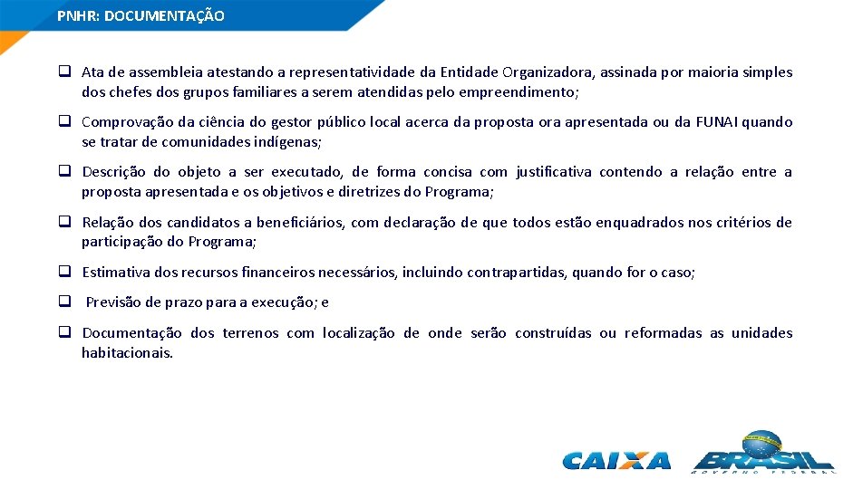 PNHR: DOCUMENTAÇÃO q Ata de assembleia atestando a representatividade da Entidade Organizadora, assinada por