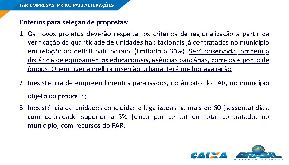 FAR EMPRESAS: PRINCIPAIS ALTERAÇÕES Critérios para seleção de propostas: 1. Os novos projetos deverão