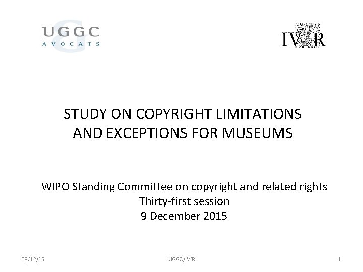 STUDY ON COPYRIGHT LIMITATIONS AND EXCEPTIONS FOR MUSEUMS WIPO Standing Committee on copyright and