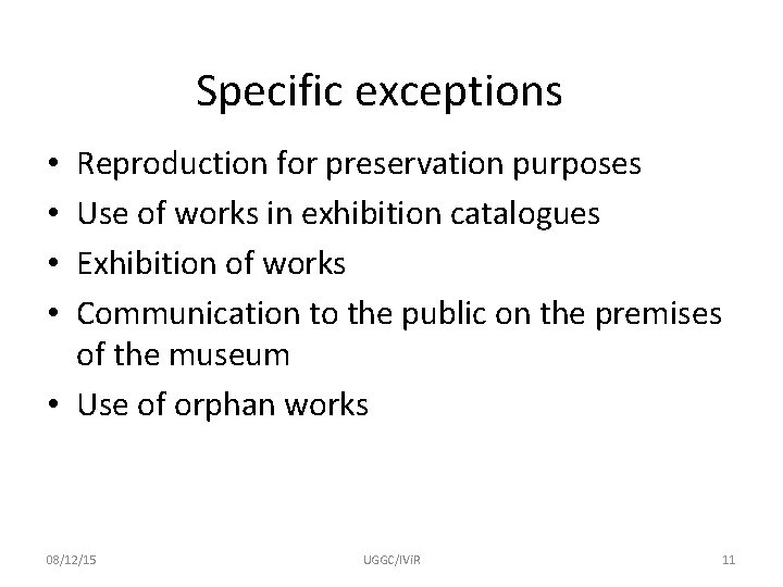 Specific exceptions Reproduction for preservation purposes Use of works in exhibition catalogues Exhibition of