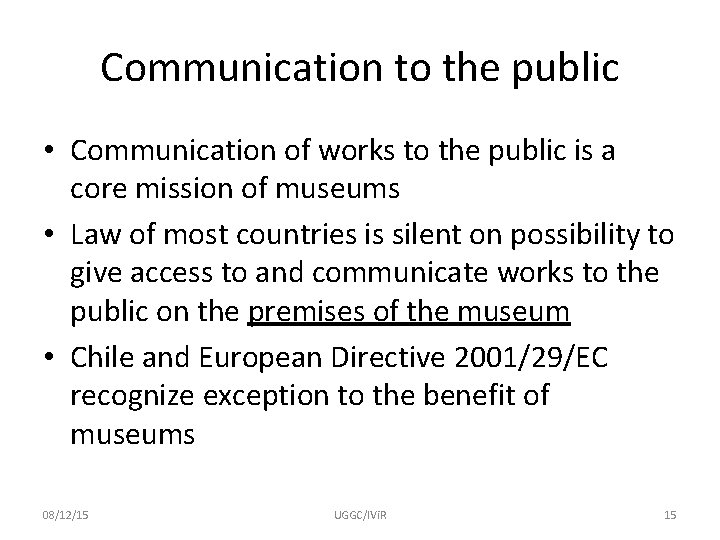 Communication to the public • Communication of works to the public is a core