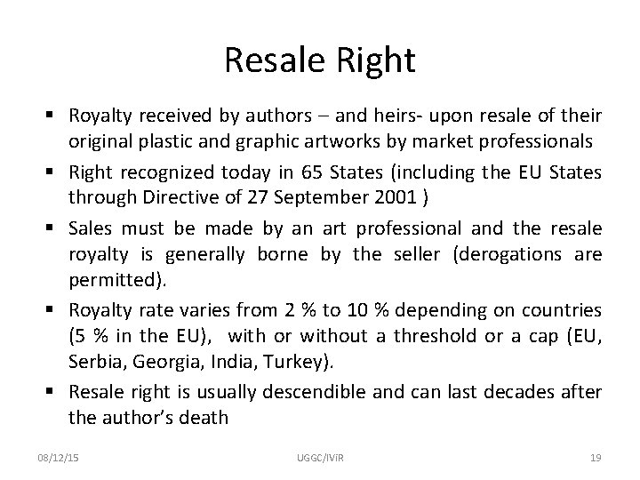 Resale Right § Royalty received by authors – and heirs- upon resale of their