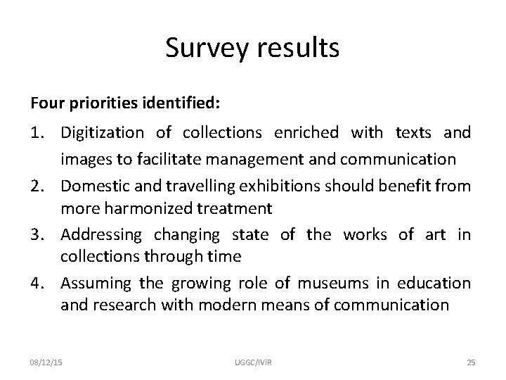 Survey results Four priorities identified: 1. Digitization of collections enriched with texts and images