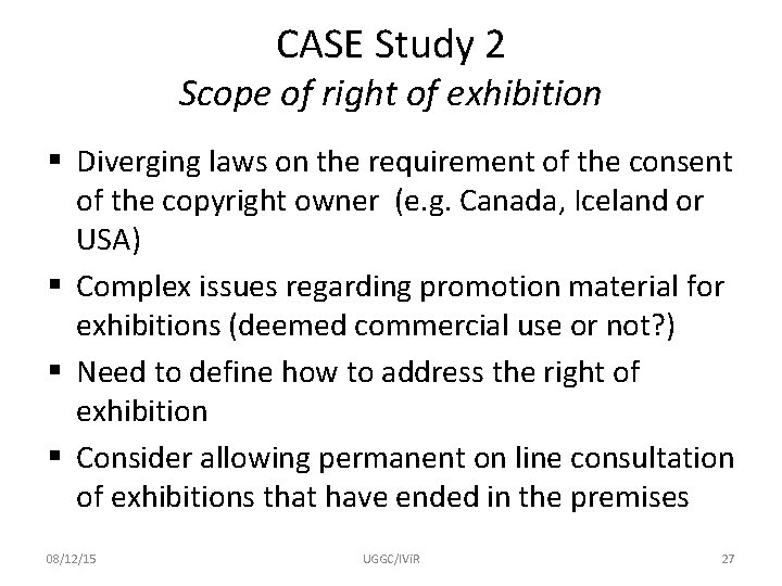 CASE Study 2 Scope of right of exhibition § Diverging laws on the requirement