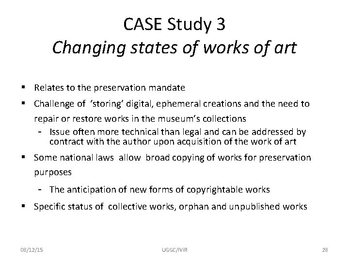 CASE Study 3 Changing states of works of art § Relates to the preservation