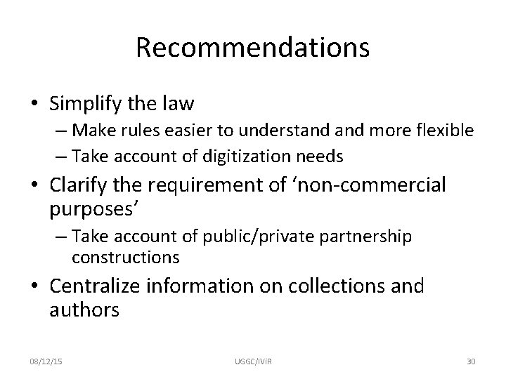 Recommendations • Simplify the law – Make rules easier to understand more flexible –