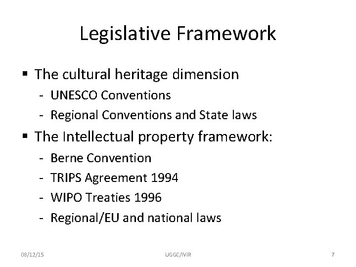 Legislative Framework § The cultural heritage dimension - UNESCO Conventions - Regional Conventions and