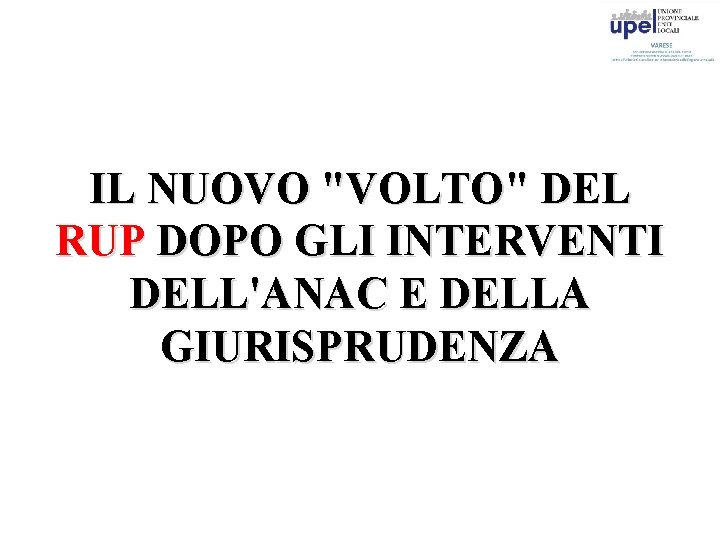 IL NUOVO "VOLTO" DEL RUP DOPO GLI INTERVENTI DELL'ANAC E DELLA GIURISPRUDENZA 