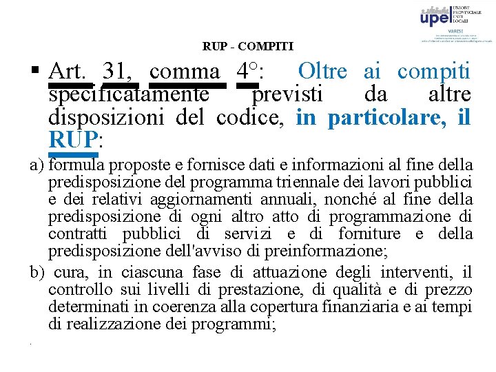 RUP - COMPITI § Art. 31, comma 4°: Oltre ai compiti specificatamente previsti da