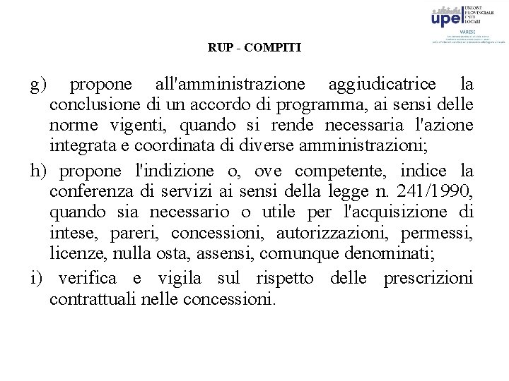 RUP - COMPITI g) propone all'amministrazione aggiudicatrice la conclusione di un accordo di programma,