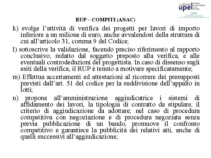 RUP – COMPITI (ANAC) k) svolge l’attività di verifica dei progetti per lavori di