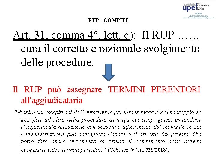 RUP - COMPITI Art. 31, comma 4°, lett. c): Il RUP …… cura il