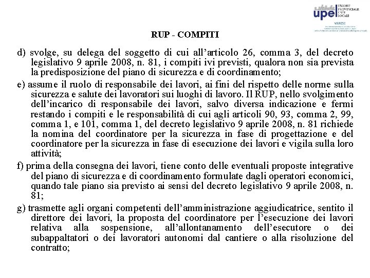 RUP - COMPITI d) svolge, su delega del soggetto di cui all’articolo 26, comma