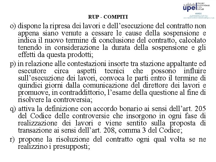 RUP - COMPITI o) dispone la ripresa dei lavori e dell’esecuzione del contratto non