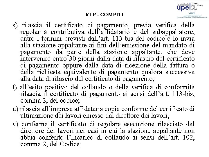 RUP - COMPITI s) rilascia il certificato di pagamento, previa verifica della regolarità contributiva