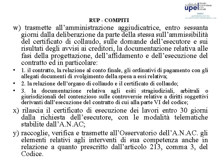 RUP - COMPITI w) trasmette all’amministrazione aggiudicatrice, entro sessanta giorni dalla deliberazione da parte