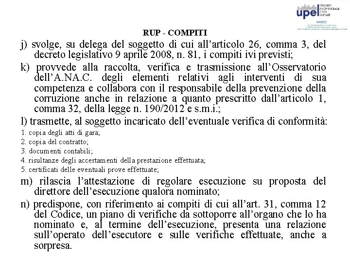 RUP - COMPITI j) svolge, su delega del soggetto di cui all’articolo 26, comma