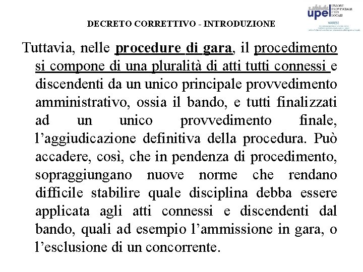 DECRETO CORRETTIVO - INTRODUZIONE Tuttavia, nelle procedure di gara, il procedimento si compone di