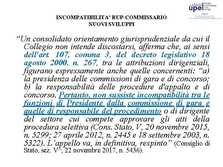 INCOMPATIBILITA’ RUP-COMMISSARIO NUOVI SVILUPPI “Un consolidato orientamento giurisprudenziale da cui il Collegio non intende