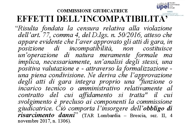 COMMISSIONE GIUDICATRICE EFFETTI DELL’INCOMPATIBILITA’ “Risulta fondata la censura relativa alla violazione dell’art. 77, comma