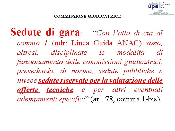 COMMISSIONE GIUDICATRICE Sedute di gara: “Con l’atto di cui al comma 1 (ndr: Linea