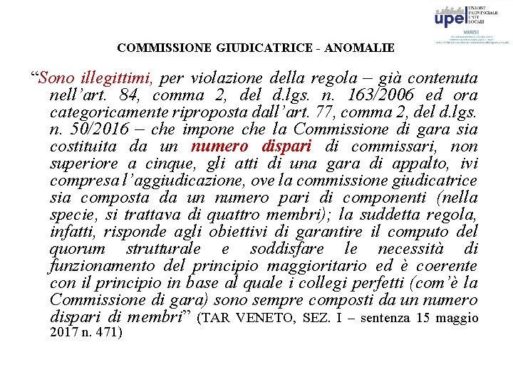 COMMISSIONE GIUDICATRICE - ANOMALIE “Sono illegittimi, per violazione della regola – già contenuta nell’art.