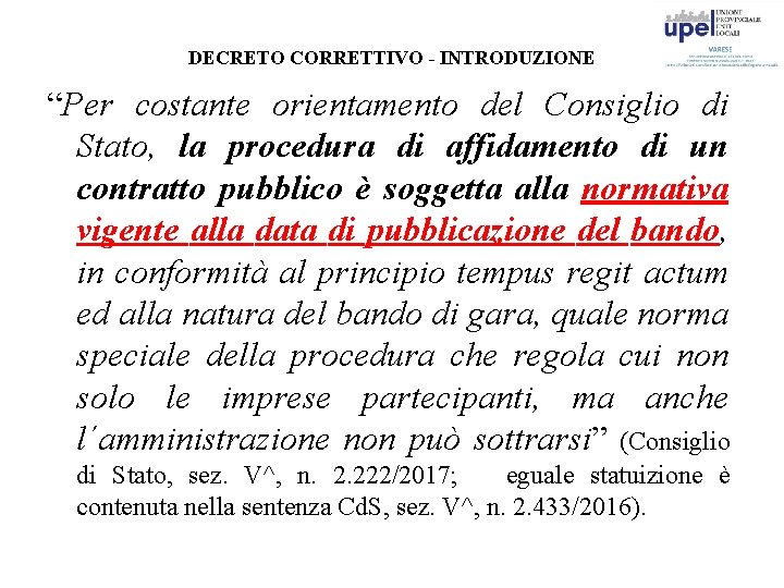 DECRETO CORRETTIVO - INTRODUZIONE “Per costante orientamento del Consiglio di Stato, la procedura di