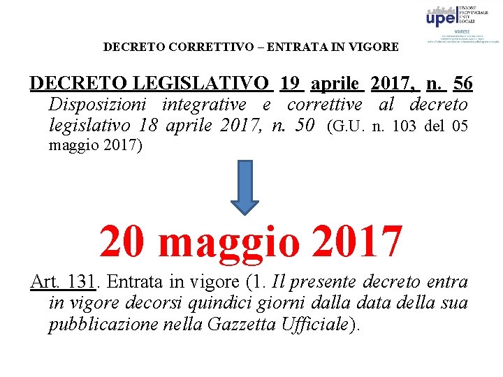 DECRETO CORRETTIVO – ENTRATA IN VIGORE DECRETO LEGISLATIVO 19 aprile 2017, n. 56 Disposizioni