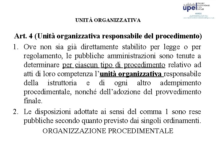 UNITÀ ORGANIZZATIVA Art. 4 (Unità organizzativa responsabile del procedimento) 1. Ove non sia già