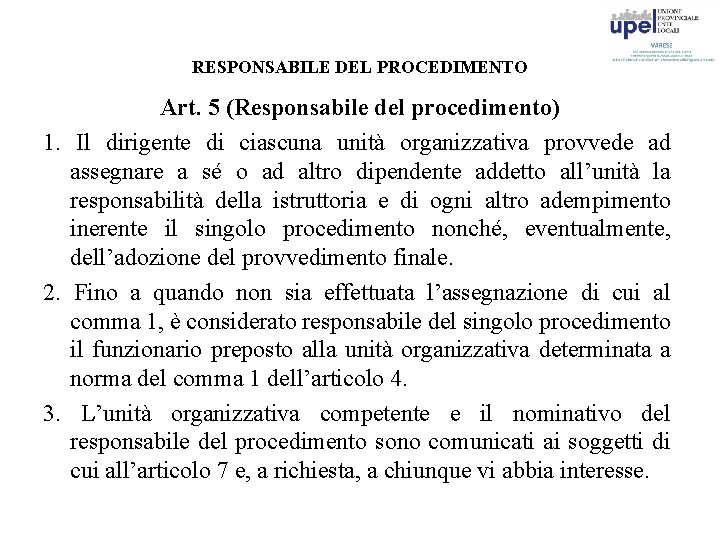 RESPONSABILE DEL PROCEDIMENTO Art. 5 (Responsabile del procedimento) 1. Il dirigente di ciascuna unità