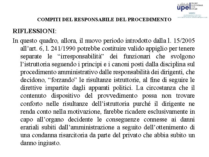 COMPITI DEL RESPONSABILE DEL PROCEDIMENTO RIFLESSIONI: In questo quadro, allora, il nuovo periodo introdotto