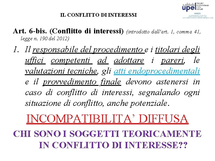 IL CONFLITTO DI INTERESSI Art. 6 -bis. (Conflitto di interessi) (introdotto dall'art. 1, comma