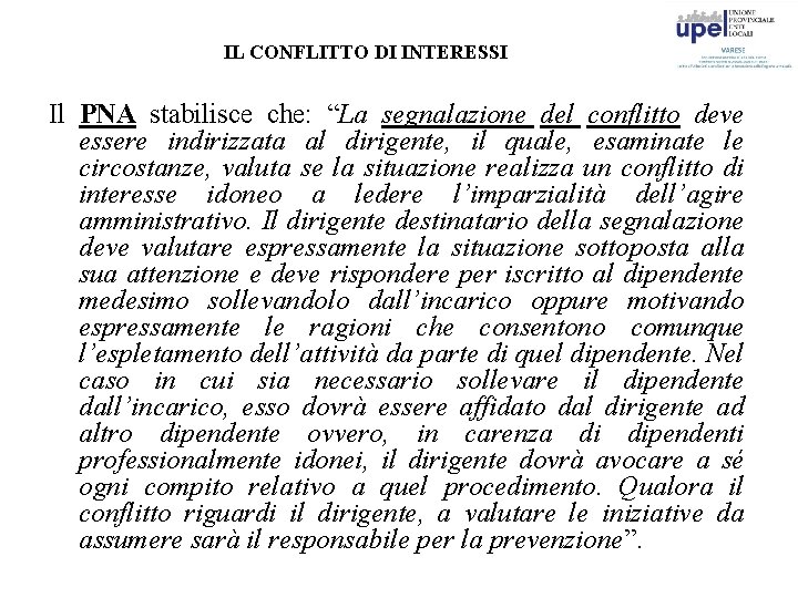 IL CONFLITTO DI INTERESSI Il PNA stabilisce che: “La segnalazione del conflitto deve essere