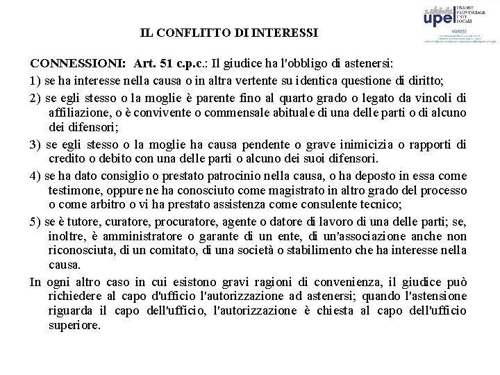 IL CONFLITTO DI INTERESSI CONNESSIONI: Art. 51 c. p. c. : Il giudice ha