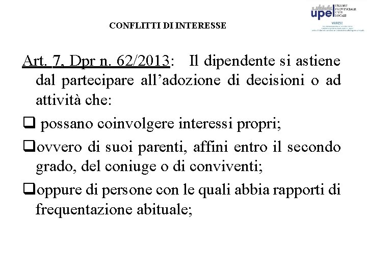 CONFLITTI DI INTERESSE Art. 7, Dpr n. 62/2013: Il dipendente si astiene dal partecipare