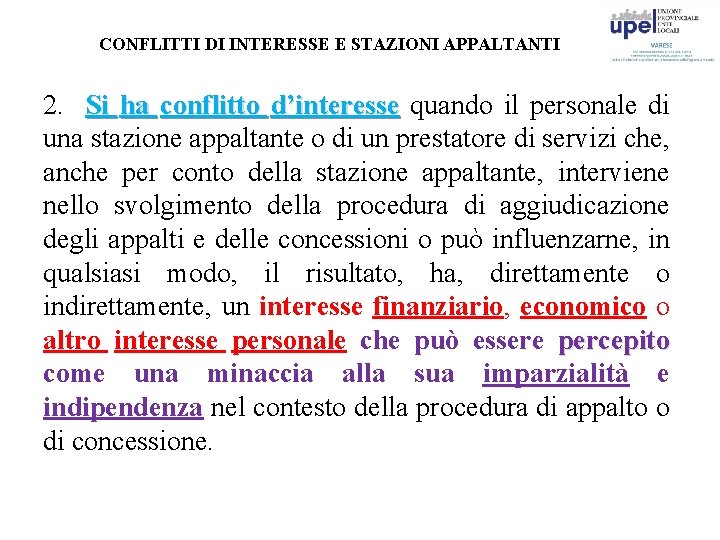 CONFLITTI DI INTERESSE E STAZIONI APPALTANTI 2. Si ha conflitto d’interesse quando il personale