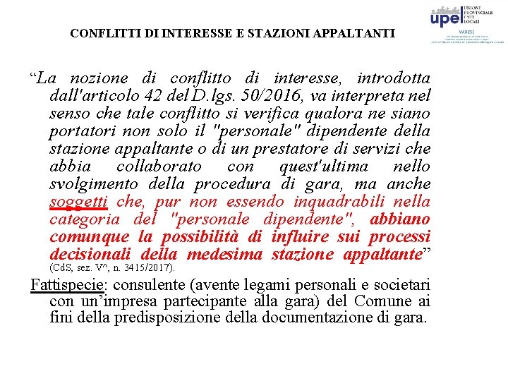 CONFLITTI DI INTERESSE E STAZIONI APPALTANTI “La nozione di conflitto di interesse, introdotta dall'articolo