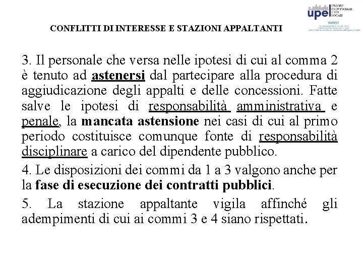 CONFLITTI DI INTERESSE E STAZIONI APPALTANTI 3. Il personale che versa nelle ipotesi di