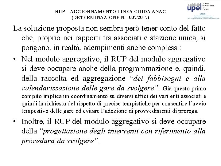 RUP – AGGIORNAMENTO LINEA GUIDA ANAC (DETERMINAZIONE N. 1007/2017) La soluzione proposta non sembra