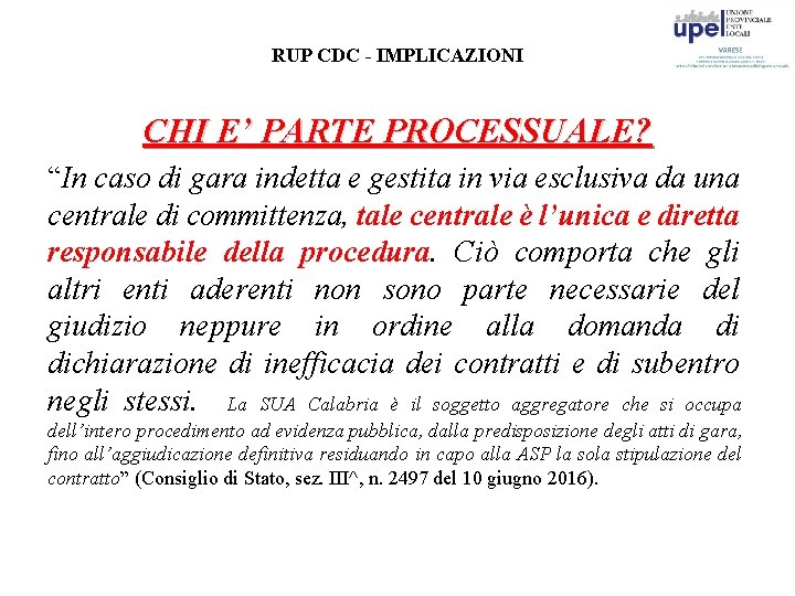 RUP CDC - IMPLICAZIONI CHI E’ PARTE PROCESSUALE? “In caso di gara indetta e