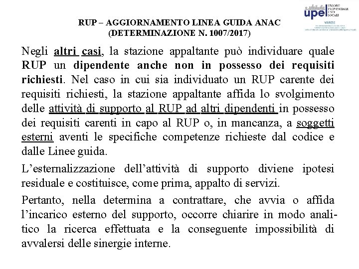 RUP – AGGIORNAMENTO LINEA GUIDA ANAC (DETERMINAZIONE N. 1007/2017) Negli altri casi, la stazione