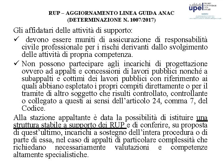 RUP – AGGIORNAMENTO LINEA GUIDA ANAC (DETERMINAZIONE N. 1007/2017) Gli affidatari delle attività di