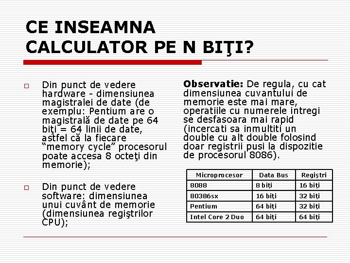 CE INSEAMNA CALCULATOR PE N BIŢI? o Din punct de vedere hardware - dimensiunea