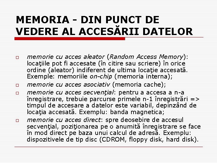 MEMORIA - DIN PUNCT DE VEDERE AL ACCESĂRII DATELOR o o memorie cu acces