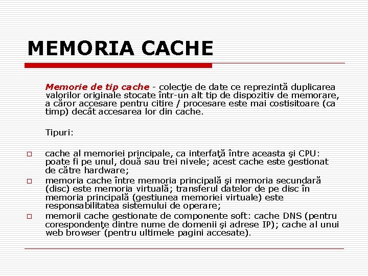 MEMORIA CACHE Memorie de tip cache - colecţie de date ce reprezintă duplicarea valorilor